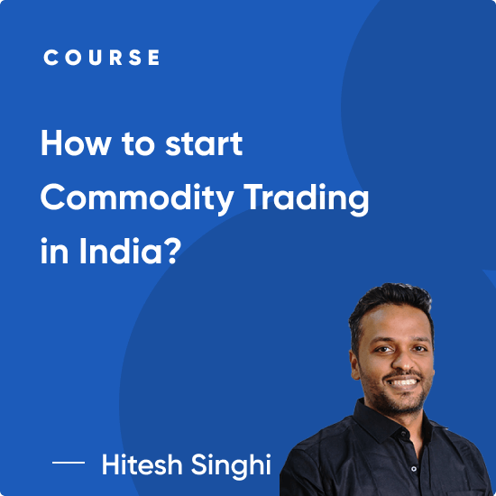 Commodity Trading in India: Complete Course to Trade Commodities