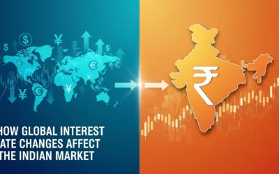 How Global Interest Rate Changes Affect the Indian Market