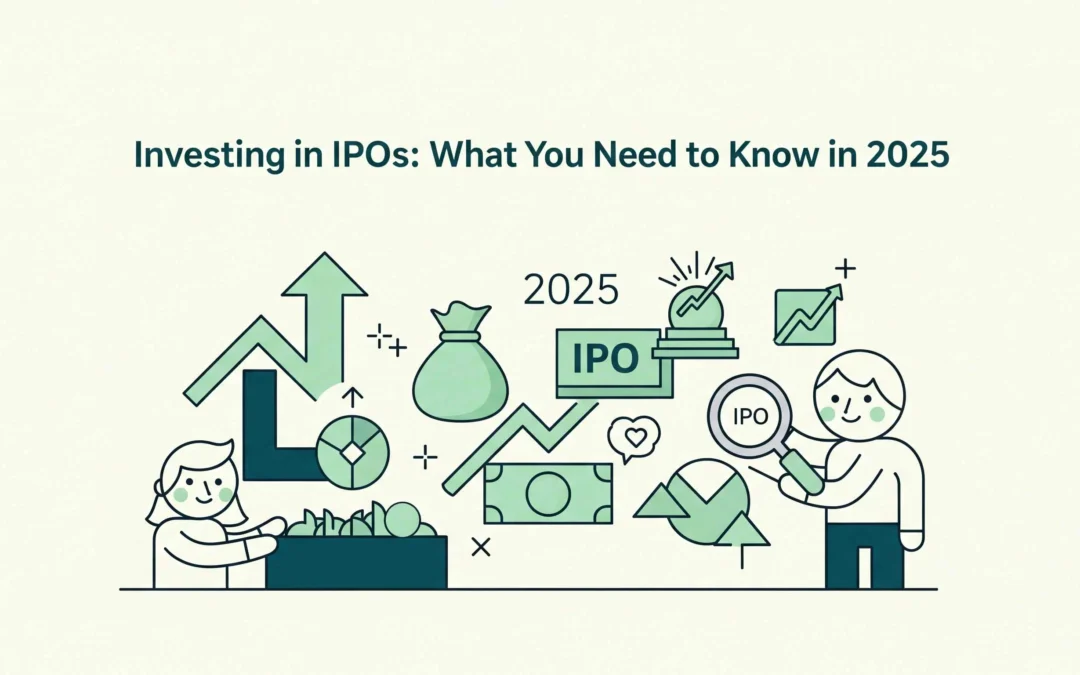Investing in IPOs: What You Need to Know in 2025