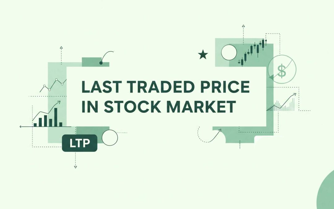 What Is LTP in the Stock Market? Importance and How It Works